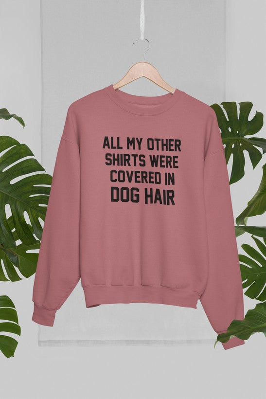 All My Other Shirts Were Covered In Dog Hair Sweat Shirt-3